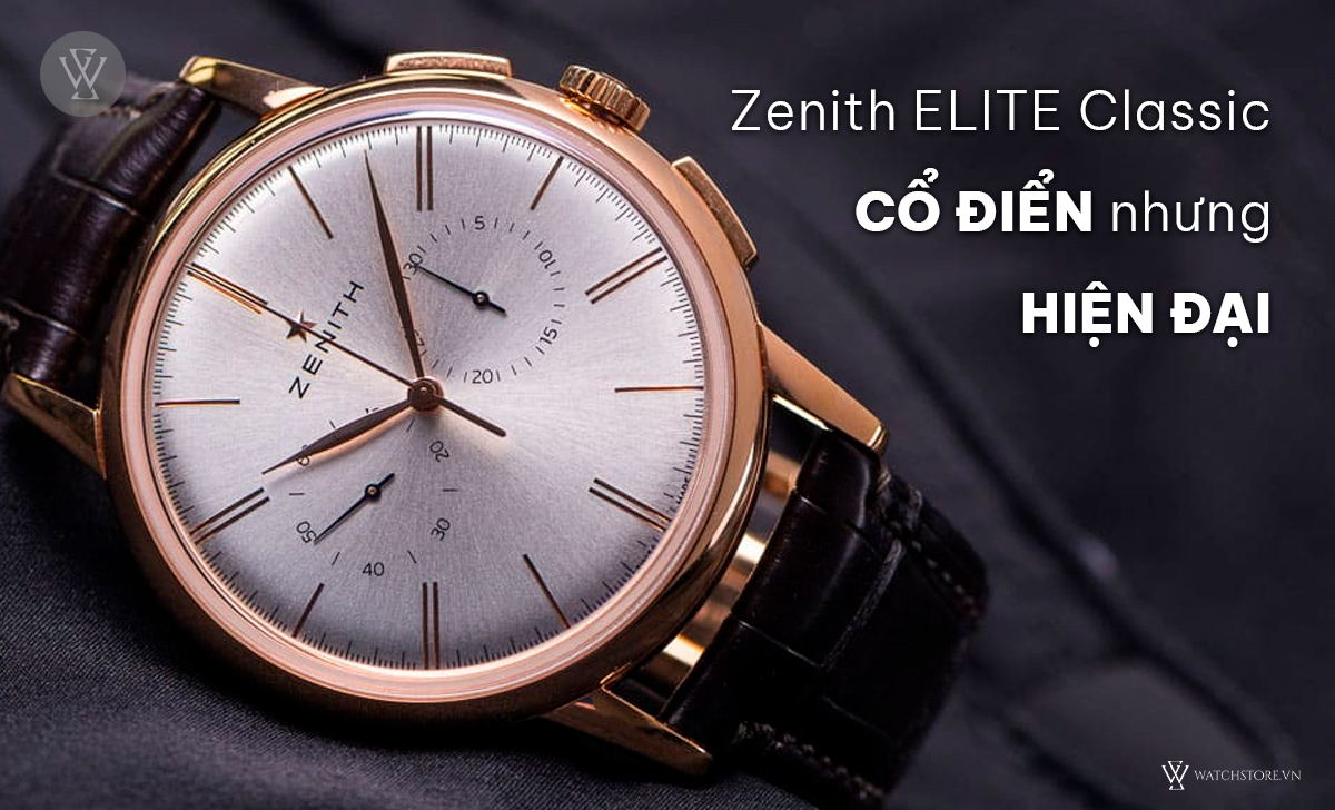Zenith ELITE Classic cổ điển hiện đại